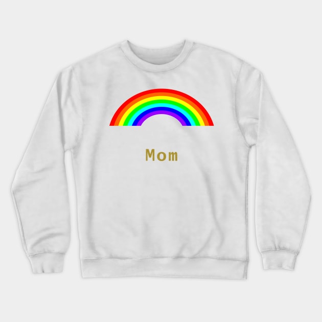 Mom Rainbow for Mothers Day Crewneck Sweatshirt by ellenhenryart